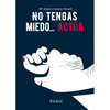 NO TENGAS MIEDO... ACTA