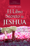 LIBRO SECRETO DE JESHUA. LA VIDA DESCONOCIDA DE JESS, SEGN LA MEMORIA DEL T