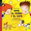 COMO EL PERRO Y EL GATO