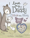 I LOVE MY DADDY. COLOUR THE STORY 100 STICKERS!