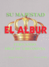 SU MAJESTAD EL ALBUR. ESTUDIO SERIO, PERO DIVERTIDO SOBRE EL ALBUR EN MEXICO Y E