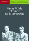 OSCAR WILDE. EL AMOR DE LO IMPOSIBLE