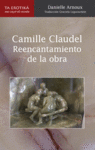 CAMILLE CLAUDEL. RENCANTAMIENTO DE LA OBRA