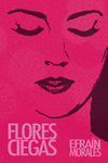 FLORES CIEGAS