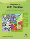 REINGENIERA DEL XITO EDUCATIVO. UNA VISIN HUMANA DE LA EDUCACIN