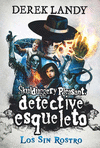 DETECTIVE ESQUELETO. LOS SIN ROSTRO