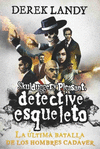 DETECTIVE ESQUELETO: LA LTIMA BATALLA DE LOS HOMBRES CADVER