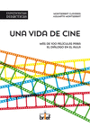 UNA VIDA DE CINE. MS DE 100 PELCULAS PARA EL DILOGO EN EL AULA