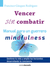 VENCER SIN COMBATIR. MANUAL PARA UN GUERRERO MINFULNESS