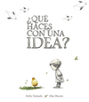 QUE HACES CON UNA IDEA?