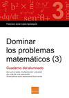 DOMINAR LOS PROBLEMAS MATEMATICOS 3 - CUADERNO ALUMNO