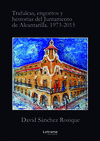 TRAFULCAS, ENGORROS Y HESTORIAS DEL JUNTAMENTO DE ALCANTARILLA. 1973-2015