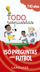 TODO RESPUESTAS.150 PREGUNTAS SOBRE FTBOL
