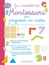 GRAN CUADERNO MONTESSORI PARA PROGRESAR EN MATES. A PARTIR DE 7 AOS