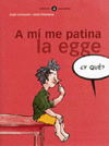 A M� ME PATINA LA EGGE