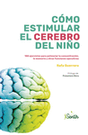 COMO ESTIMULAR EL CEREBRO DEL NIO. 100 EJERCICIOS PARA POTENCIAR LA CONCENTRACI