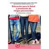 EDUCACIN PARA LA SALUD Y PREVENCIN DE RIESGOS PSICOSOCIALES