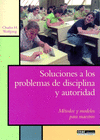 SOLUCIONES A LOS PROBLEMAS DE DISCIPLINA Y AUTORIDAD