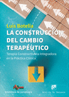 LA CONSTRUCCIN DEL CAMBIO TERAPUTICO. TERAPIA CONSTRUCTIVISTA INTEGRADORA EN LA PRCTICA CLNICA