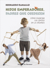 HIJOS EMPERADORES, PADRES QUE OBEDECEN. CMO MANEJAR LOS LMITES EN LA CRIANZA