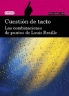 CUESTIN DE TACTO. LAS COMBINACIONES DE PUNTOS DE LOUIS BRAILLE