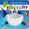 QUIERES TOCAR A UN TIBURN