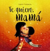TE QUIERO, MAM�