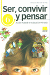 SER, CONVIVIR Y PENSAR, 6 EDUCACI�N PRIMARIA. ACCI�N TUTORIAL