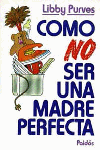 CMO NO SER UNA MADRE PERFECTA