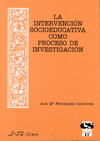 INTERVENCIÓN SOCIOEDUCATIVA COMO PROCESO DE INVESTIGACIÓN, LA
