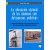 EDUCACION ESPECIAL DE LOS ALUMNOS CON DEFICIENCIAS AUDITIVA