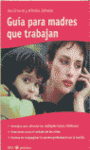 GUIA PARA MADRES QUE TRABAJAN