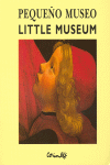 LITTLE MUSEUM = PEQUEO MUSEO