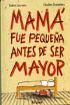 MAM� FUE PEQUE�A ANTES DE SER MAYOR