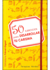 50 EJERCICIOS PARA DESARROLLAR TU CARISMA