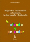 DIAGNSTICO E INTERVENCIN EN LA DISLEXIA, LA DISORTOGRAFA Y LA DISGRAFA