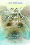 POR QU LLORIS LO QUE NO MUERE?. ANIMALES... SU VIAJE HACIA EL OTRO MUNDO