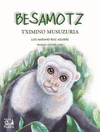 BESAMOTZ. TXIMINO MUSUZURIA