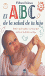 EL A-B-C DE LA SALUD DE TU HIJO