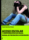 ACOSO ESCOLAR Y CONVIVENCIA EN LAS AULAS. MANUAL DE PREVENCI�N E INTERVENCI�N