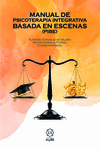 MANUAL DE PSICOTERAPIA INTERGRATIVA BASADA EN ESCENAS (PIBE)