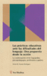 LAS PR�CTICAS EDUCATIVAS ANTE LAS DIFICULTADES DEL LENGUAJE. UNA PROPUESTA DESDE