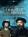 MAGALLANES Y ELCANO: TRAVESA AL FIN DEL MUNDO