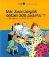 MARI JOSERI ZERGATIK DEITZEN DIOTE JOXE MARI?