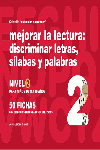 MEJORAR LA LECTURA, DISCRIMINAR LETRAS, SLABAS Y PALABRAS, NIVEL 2, 8 A 10 AOS