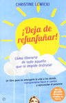 DEJA DE REFUNFUAR! CMO LIBERARTE DE TODO AQUELLO QUE TE IMPIDE DISFRUTAR