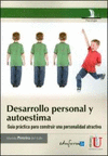 DESARROLLO PERSONAL Y AUTOESTIMA. GUA PRCTICA PARA OBTENER UNA PERSONALIDAD AT