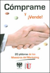 CMPRAME Y VENDE!. LAS 20 PLDORAS DE LOS MAESTROS DEL MARKETING