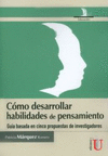 CMO DESARROLLAR HABILIDADES DE PENSAMIENTO. GUA BASADA EN CINCO PROPUESTAS DE