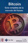 BITCOIN. GUA COMPLETA DE LA MONEDA DEL FUTURO